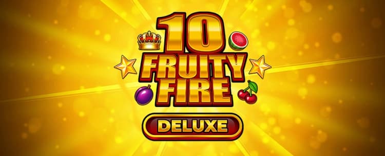 10 Fruity Fire Deluxe 